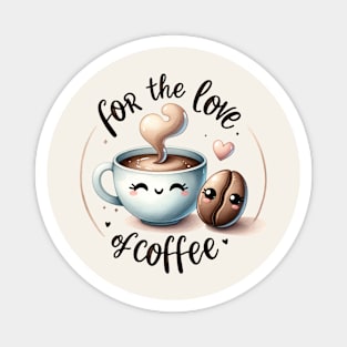 For The Love Of Coffee Kawaii Magnet